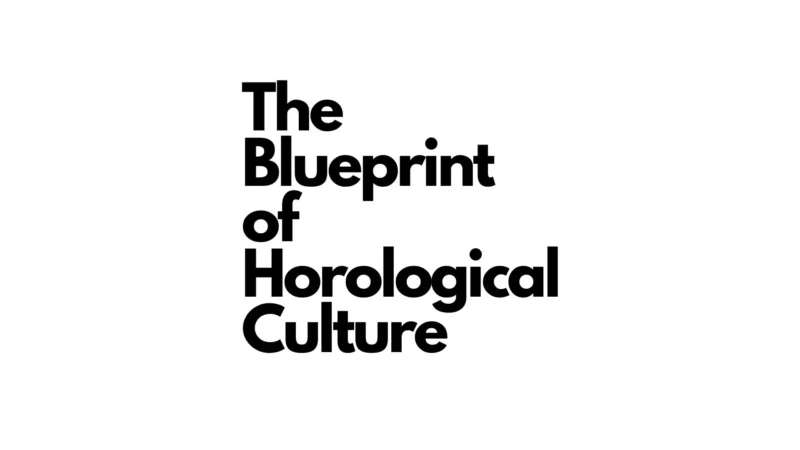 The Blueprint of Horological Culture